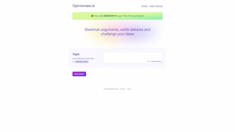 Opinionate Opinionate offers an AI-powered debate generator designed to help you make informed decisions and steelman your arguments. Engage in thought-provoking discussions and expand your horizons with our easy-to-use, interactive platform.