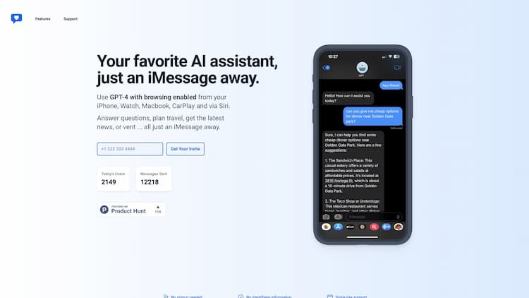 iChatWithGPT Your personal AI assistant in iMessage. Available on your iPhone, Watch, Macbook, or CarPlay via Siri. Answer questions, plan travel, get recipes, or vent.