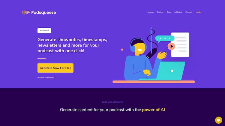 Podsqueeze Generate shownotes, timestamps, newsletters and more for your podcast with one click! Quickly generate content for your podcast and tune it to your needs. Free Sign up.