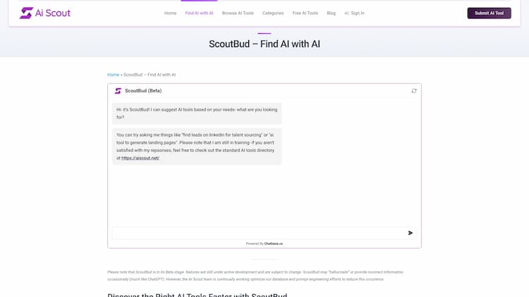 ScoutBud Search from our top AI tools directory and find thousands of AI tools like ChatGPT for almost any use or task. Updated daily.