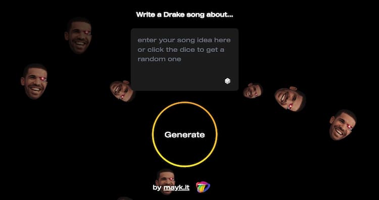 Drayk It Create artificial intelligence-generated songs in the style of Drake on any topic imaginable.