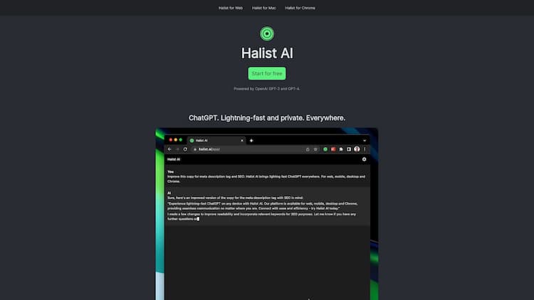 Halist Browser AI Get lightning-fast access to ChatGPT everywhere with Halist AI. Whether you're on your web, mobile, desktop, or Chrome.