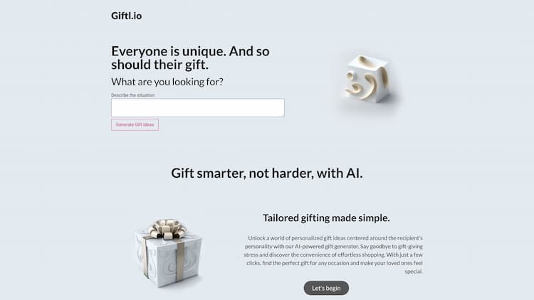 Giftl.io Giftl.io, a thoughtfully designed AI website that redefines the personalized gift-giving. Simply describe the recipient, and our intelligent algorithm will craft a curated selection. Find truly unique and meaningful gifts, while saving time.
