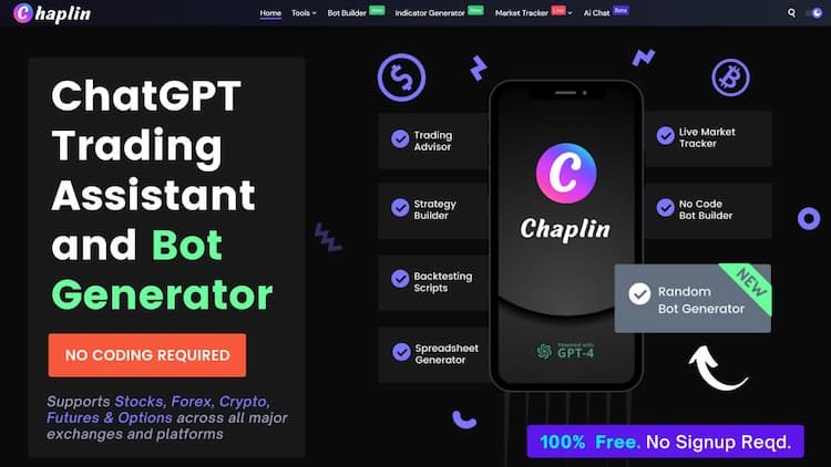 Chaplin Strategies generated by Chaplin Bot Builder Chaplin is an AI-powered tool that simplifies the trading process by allowing users to build indicators, backtest strategies, and launch sophisticated trading bots without writing a single line of code. Chaplin is specifically built for traders who are non-coders and are unable to take full advantage of the advanced