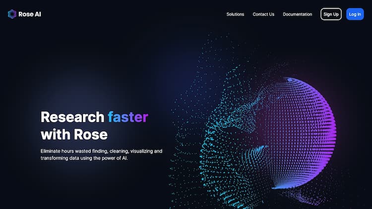 Rose AI A cloud data platform designed to help users find, engage, visualize and share data. Enables integration of external and internal data. Also provides infrastructure tools to clean, analyze, and visualize data in their web application and a data marketplace to preview, buy, and sell data