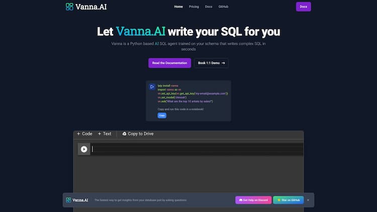 Vanna AI Vanna is a Python-based AI SQL agent trained on your schema that writes complex SQL in seconds. You can use it in Jupyter, Slack, Streamlit, and anywhere else Python is used.