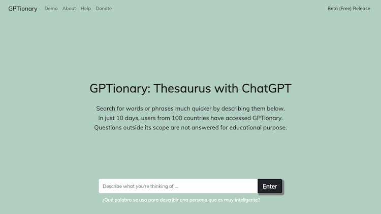 GPTionary GPTionary: The AI-powered thesaurus and dictionary that leverages GPT and open-source language models to enhance vocabulary acquisition through concise word and phrase descriptions. Ideal for students, teachers, and lifelong learners looking to expand their knowledge base.