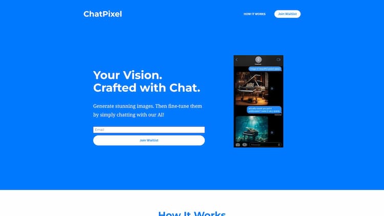 ChatPixel AI Create your prompt and ChatPixel instantly generates a unique image for you. Edit your image by simply chatting with our AI. Adjust colors, elements, and more! Perfect your masterpiece, save it, and share it with the world!