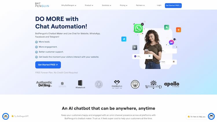BotPenguin Chatbot BotPenguin makes sure that you get the lead generation going with an omnichannel chatbot. Support customers or schedule appointments, you’ve got it all Get those super bots on Telegram, WhatsApp, Facebook or your website & as we say, automation is the new gold!